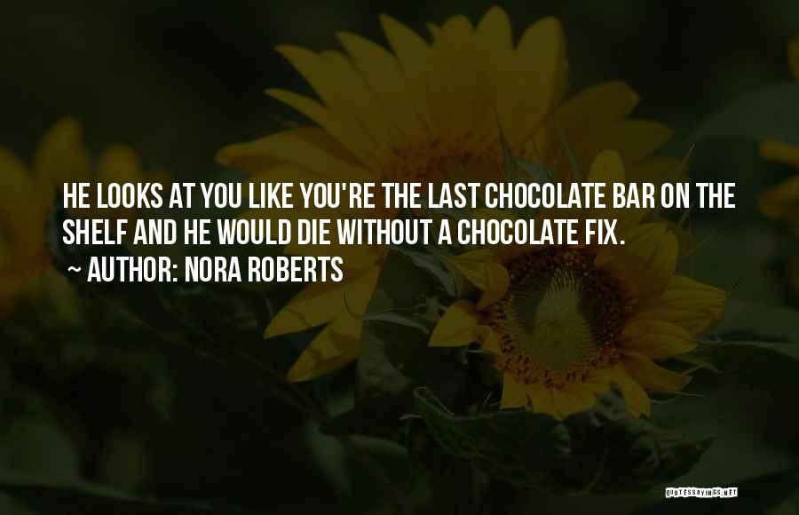 Chocolate Bar Quotes By Nora Roberts