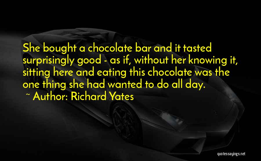 Chocolate Bar Quotes By Richard Yates