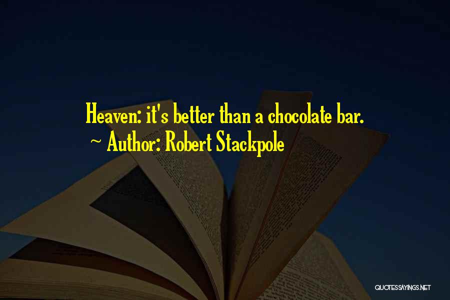 Chocolate Bar Quotes By Robert Stackpole