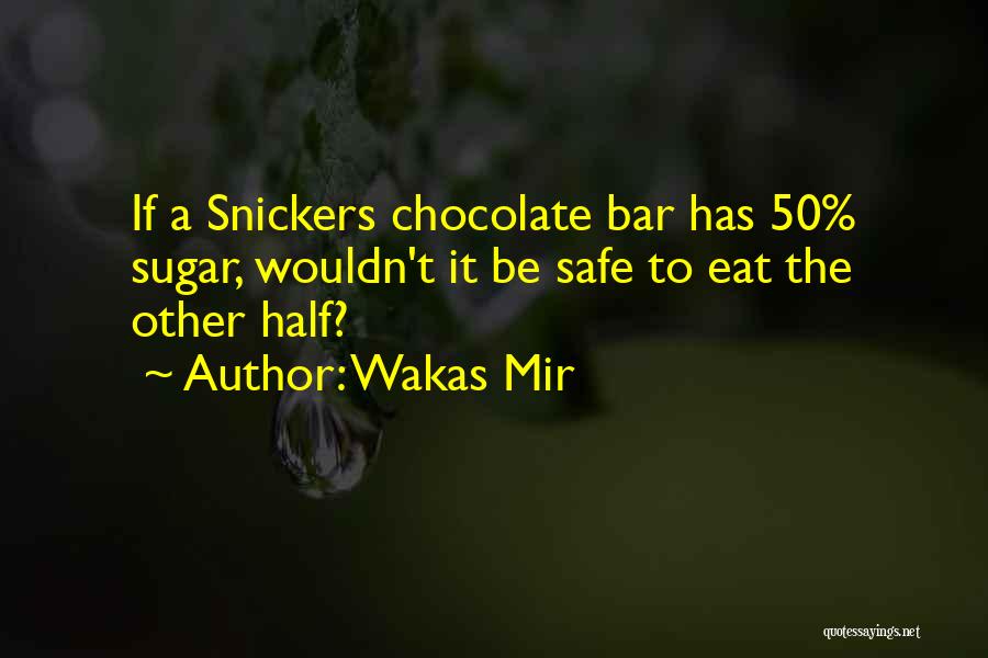 Chocolate Bar Quotes By Wakas Mir
