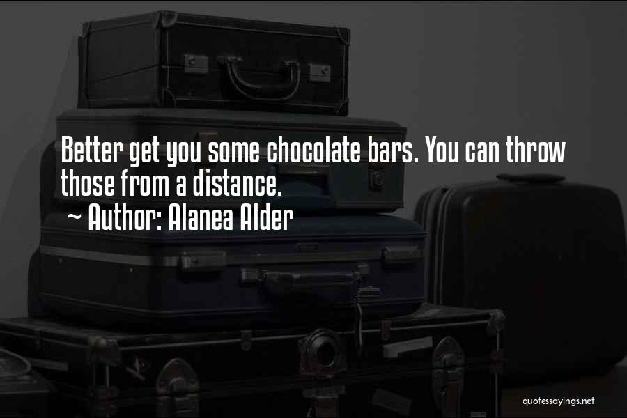 Chocolate Bars Quotes By Alanea Alder