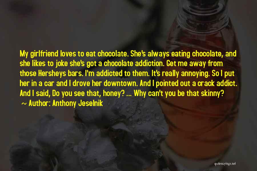 Chocolate Bars Quotes By Anthony Jeselnik