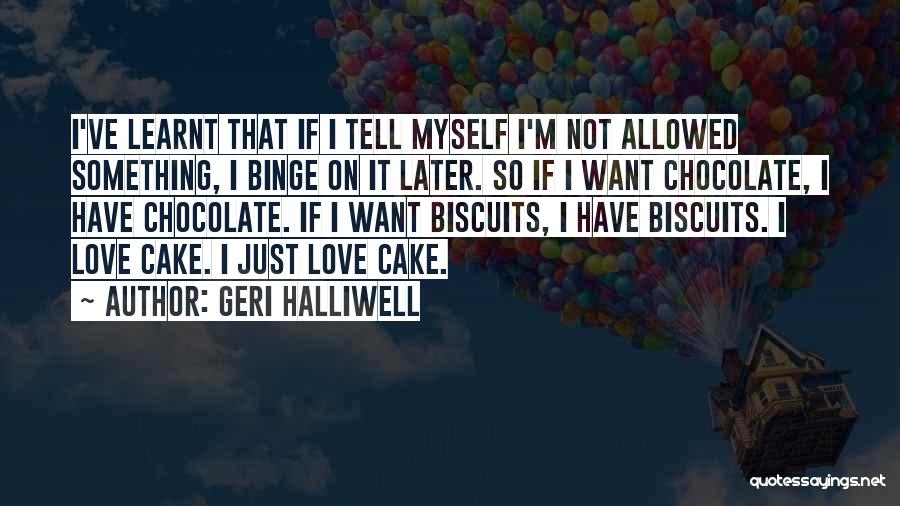 Chocolate Biscuits Quotes By Geri Halliwell