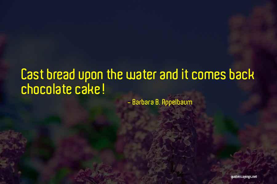 Chocolate Cake Quotes By Barbara B. Appelbaum Chocolate Cake Quotes By Barbara B. Appelbaum