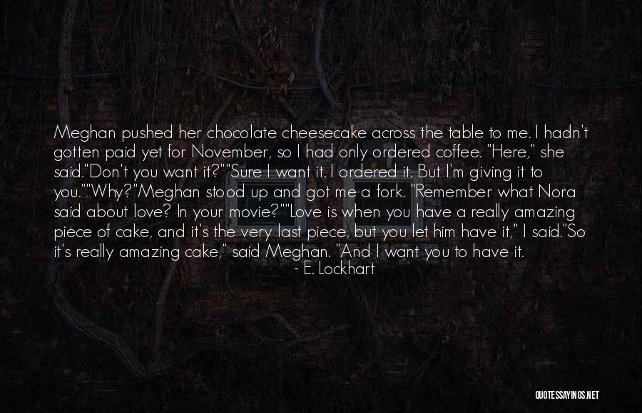 Chocolate Cake Quotes By E. Lockhart