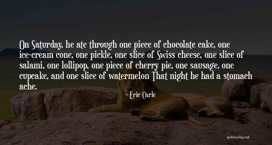 Chocolate Cake Quotes By Eric Carle Chocolate Cake Quotes By Eric Carle