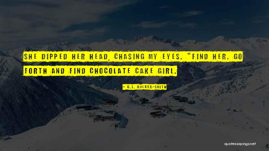Chocolate Cake Quotes By G.J. Walker-Smith Chocolate Cake Quotes By G.J. Walker-Smith