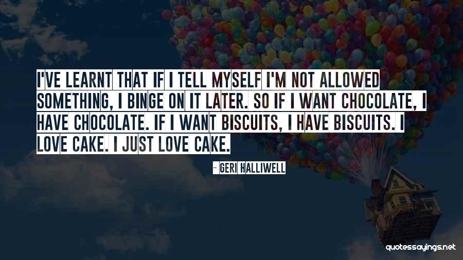 Chocolate Cake Quotes By Geri Halliwell Chocolate Cake Quotes By Geri Halliwell