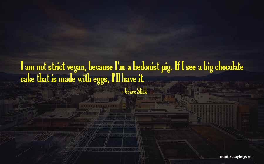 Chocolate Cake Quotes By Grace Slick Chocolate Cake Quotes By Grace Slick