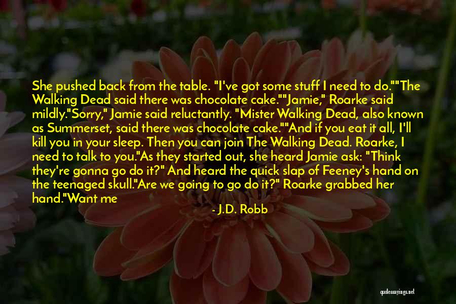 Chocolate Cake Quotes By J.D. Robb Chocolate Cake Quotes By J.D. Robb