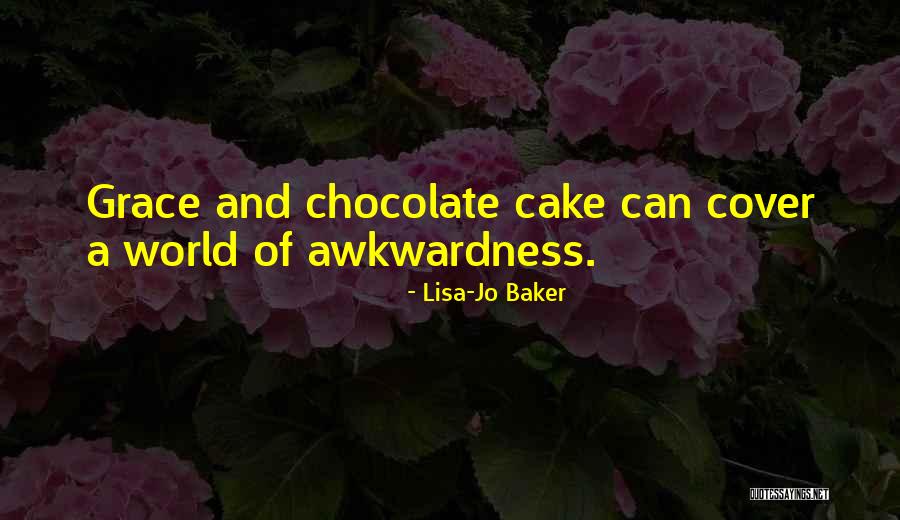 Chocolate Cake Quotes By Lisa-Jo Baker Chocolate Cake Quotes By Lisa-Jo Baker