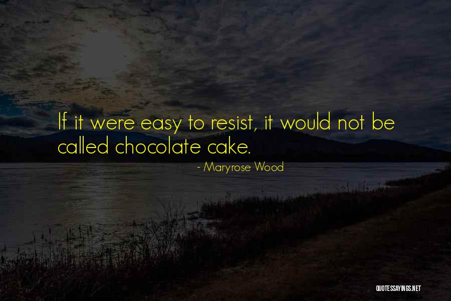 Chocolate Cake Quotes By Maryrose Wood Chocolate Cake Quotes By Maryrose Wood