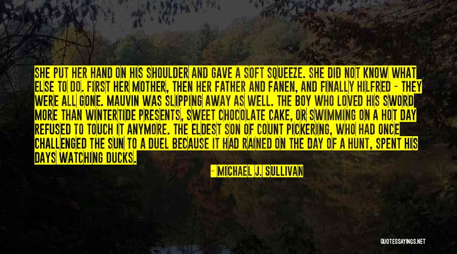 Chocolate Cake Quotes By Michael J. Sullivan Chocolate Cake Quotes By Michael J. Sullivan