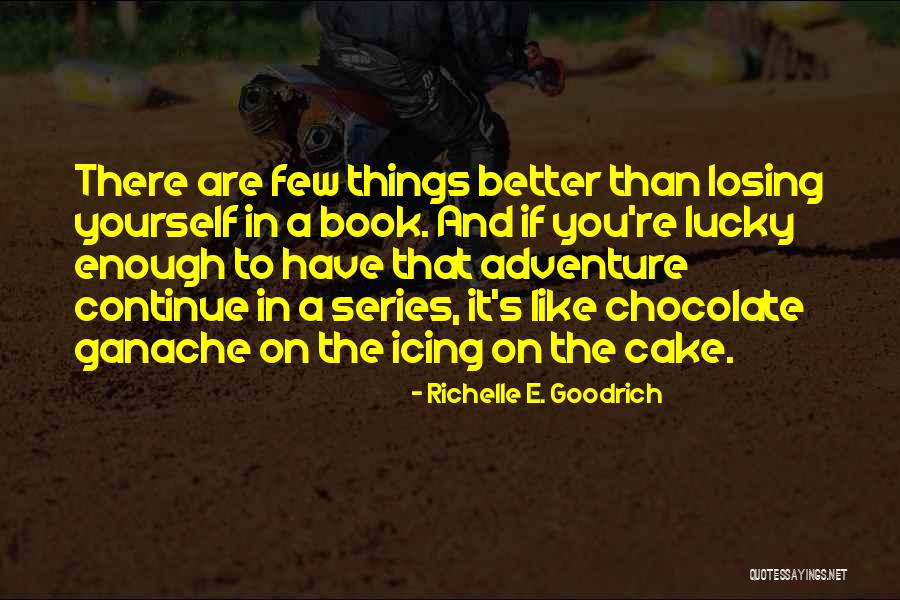 Chocolate Cake Quotes By Richelle E. Goodrich Chocolate Cake Quotes By Richelle E. Goodrich