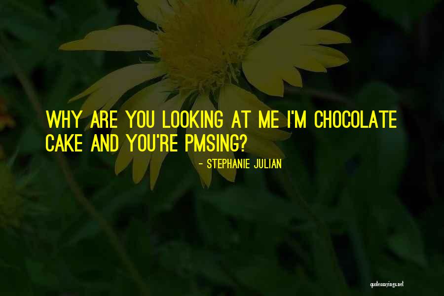 Chocolate Cake Quotes By Stephanie Julian Chocolate Cake Quotes By Stephanie Julian