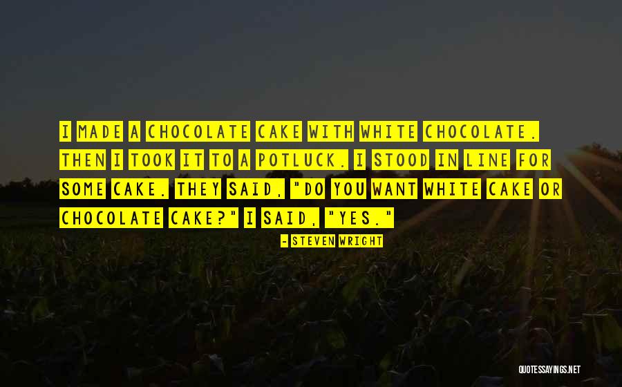 Chocolate Cake Quotes By Steven Wright Chocolate Cake Quotes By Steven Wright