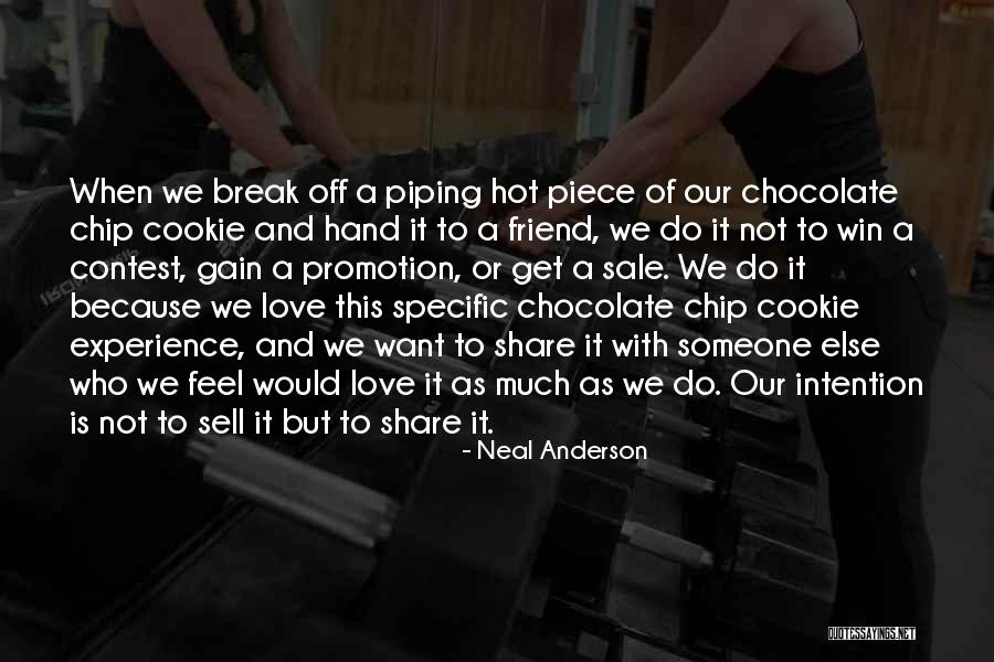 Chocolate Chip Cookie Love Quotes By Neal Anderson Chocolate Chip Cookie Love Quotes By Neal Anderson