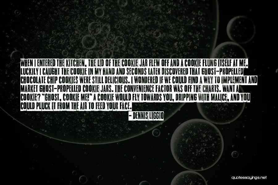 Chocolate Chip Quotes By Dennis Liggio Chocolate Chip Quotes By Dennis Liggio