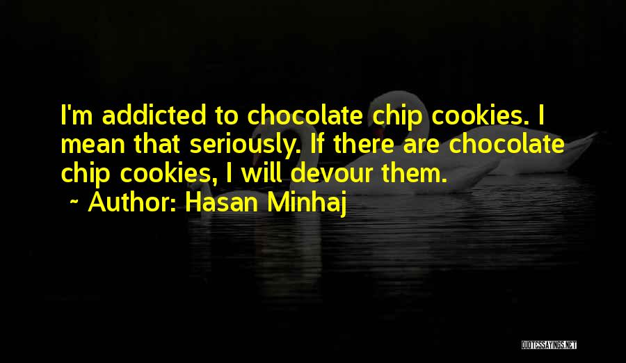 Chocolate Chip Quotes By Hasan Minhaj