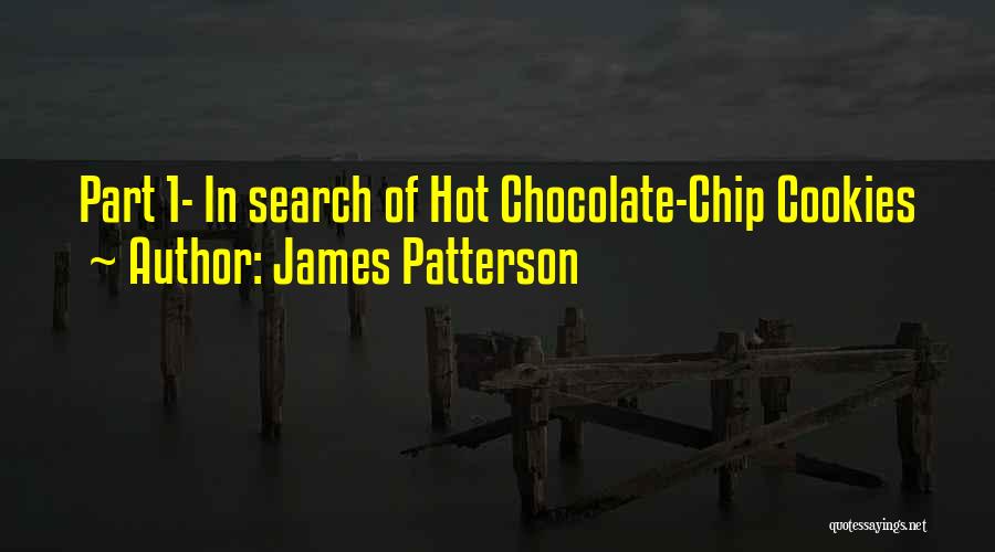Chocolate Chip Quotes By James Patterson