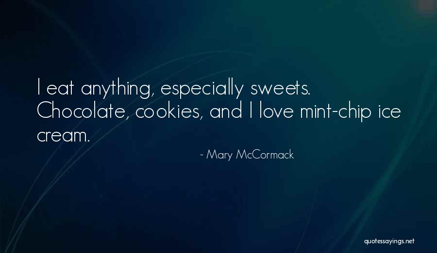 Chocolate Chip Quotes By Mary McCormack Chocolate Chip Quotes By Mary McCormack