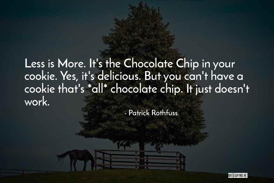 Chocolate Chip Quotes By Patrick Rothfuss