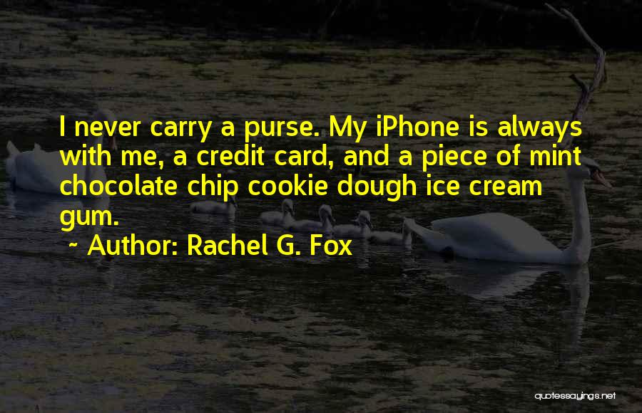 Chocolate Chip Quotes By Rachel G. Fox