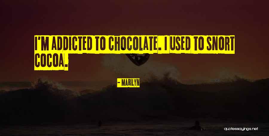 Chocolate Cocoa Quotes By Marilyn Chocolate Cocoa Quotes By Marilyn