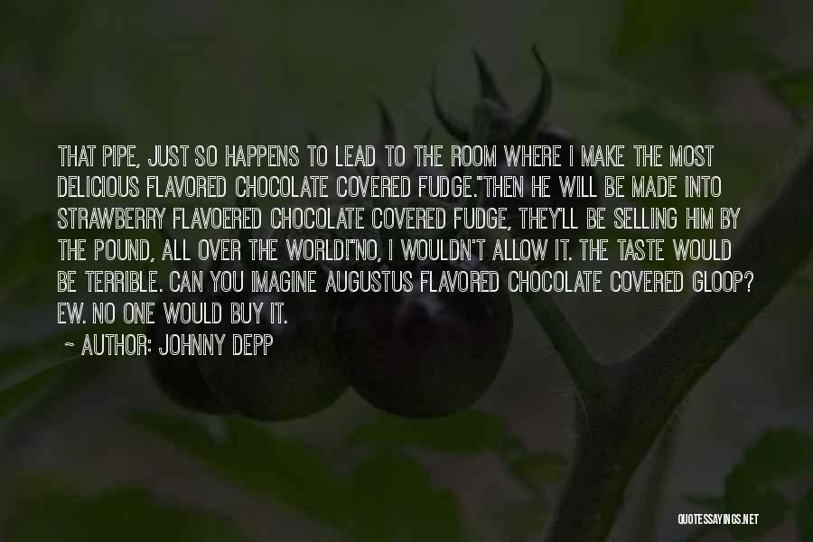 Chocolate Covered Quotes By Johnny Depp