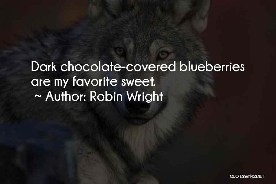 Chocolate Covered Quotes By Robin Wright