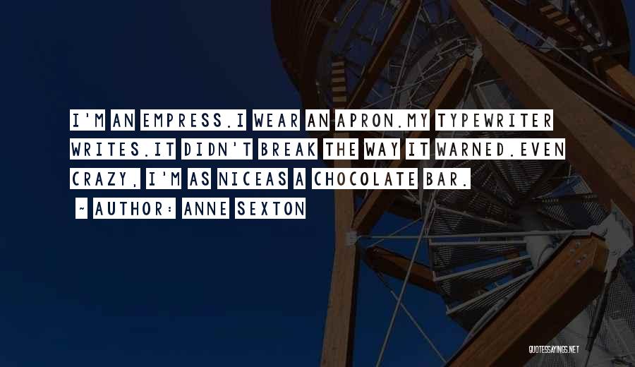 Chocolate Crazy Quotes By Anne Sexton