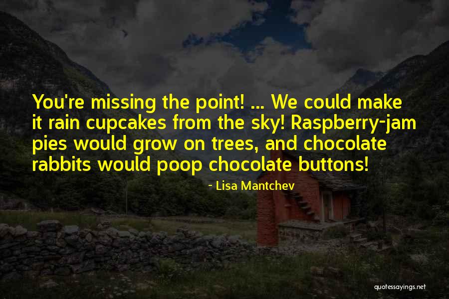 Chocolate Cupcakes Quotes By Lisa Mantchev Chocolate Cupcakes Quotes By Lisa Mantchev