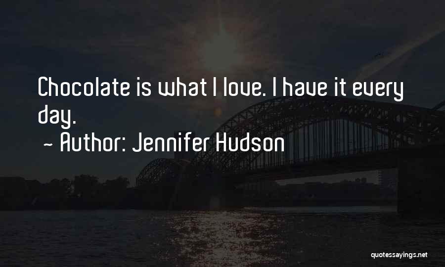 Chocolate Day Love Quotes By Jennifer Hudson