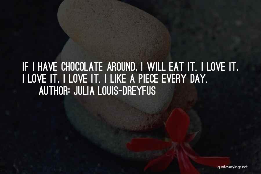 Chocolate Day Love Quotes By Julia Louis-Dreyfus