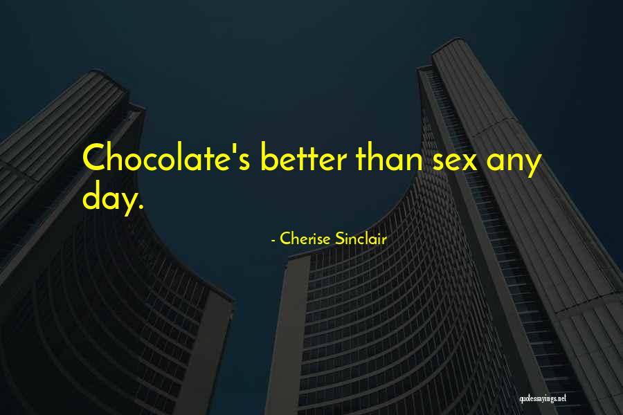 Chocolate Day Quotes By Cherise Sinclair Chocolate Day Quotes By Cherise Sinclair
