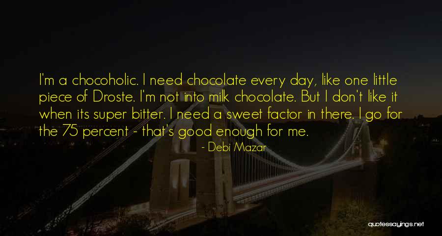 Chocolate Day Quotes By Debi Mazar Chocolate Day Quotes By Debi Mazar