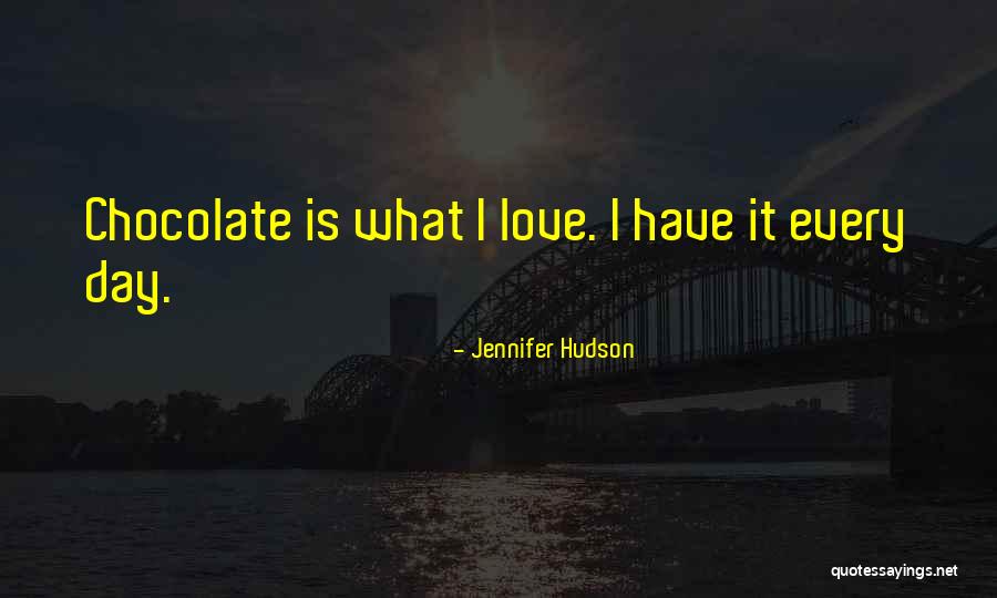 Chocolate Day Quotes By Jennifer Hudson