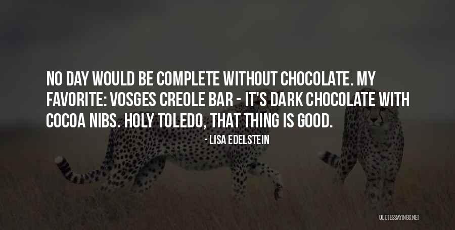 Chocolate Day Quotes By Lisa Edelstein Chocolate Day Quotes By Lisa Edelstein