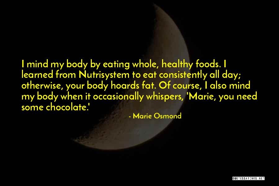 Chocolate Day Quotes By Marie Osmond Chocolate Day Quotes By Marie Osmond
