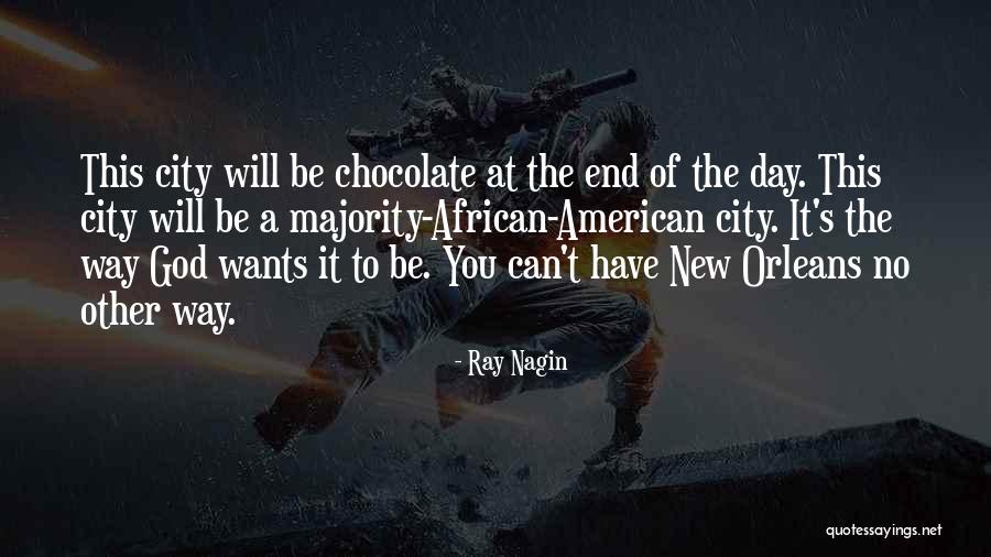 Chocolate Day Quotes By Ray Nagin Chocolate Day Quotes By Ray Nagin