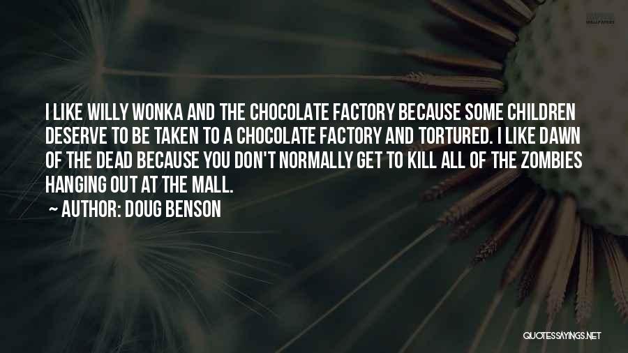 Chocolate Factory Quotes By Doug Benson