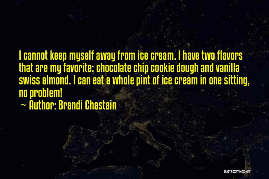 Chocolate Flavors Quotes By Brandi Chastain