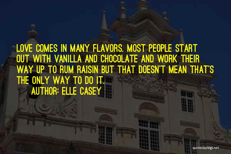 Chocolate Flavors Quotes By Elle Casey