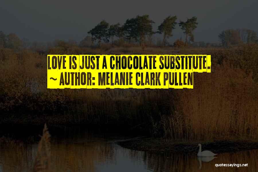 Chocolate Funny Quotes By Melanie Clark Pullen