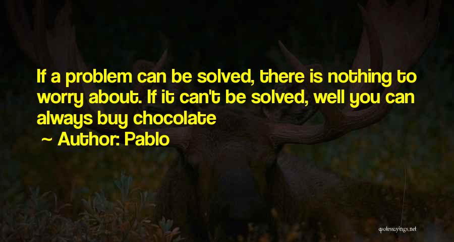Chocolate Funny Quotes By Pablo