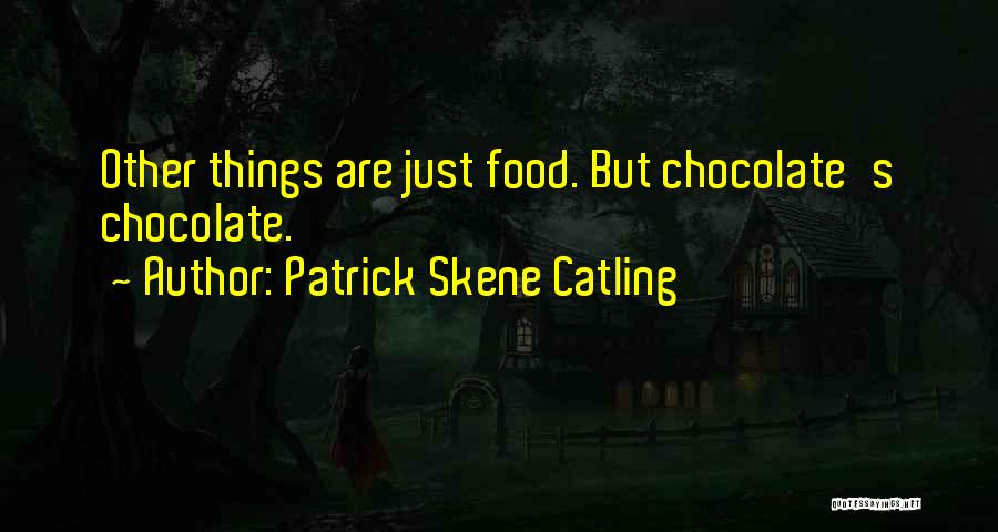 Chocolate Funny Quotes By Patrick Skene Catling