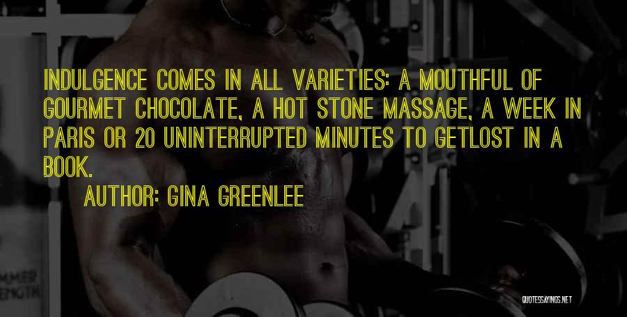 Chocolate Indulgence Quotes By Gina Greenlee