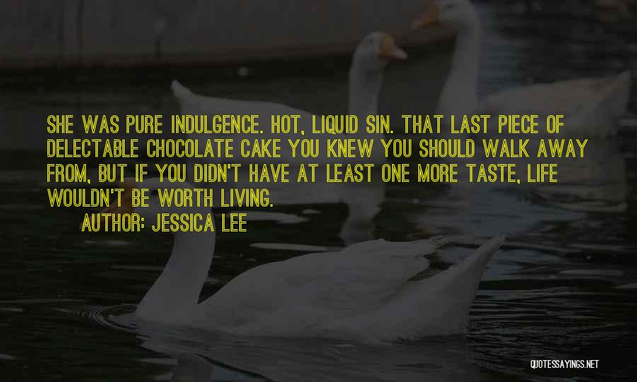 Chocolate Indulgence Quotes By Jessica Lee