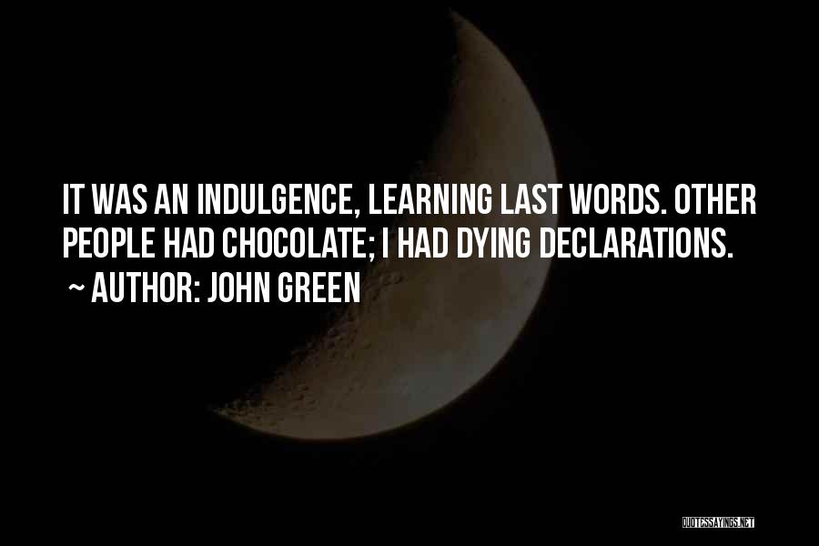 Chocolate Indulgence Quotes By John Green