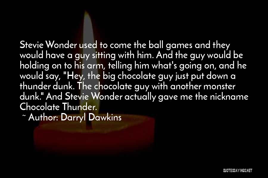 Chocolate Is The Best Quotes By Darryl Dawkins